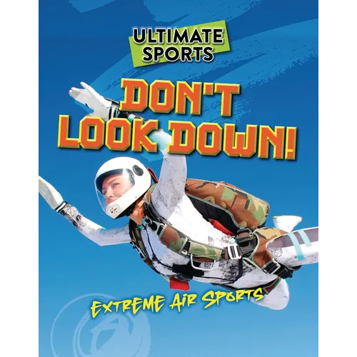 Don't Look Down!: Extreme Air Sports - Paperback