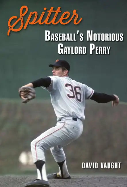 Spitter: Baseball's Notorious Gaylord Perry - Hardcover