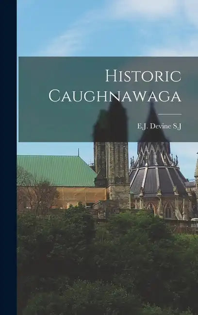 Historic Caughnawaga - Hardcover