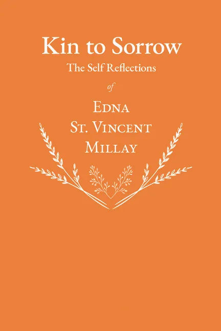 Kin to Sorrow - The Self Reflections of Edna St. Vincent Millay - Paperback