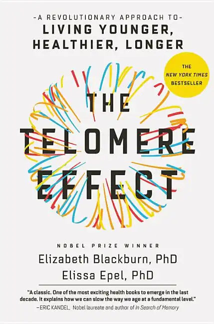 The Telomere Effect: A Revolutionary Approach to Living Younger, Healthier, Longer - Hardcover