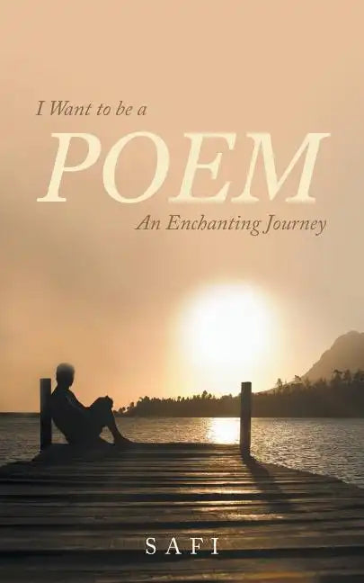 I Want to Be a Poem: An Enchanting Journey - Paperback