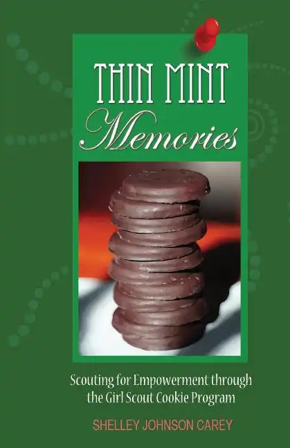 Thin Mint Memories: Scouting for Empowerment through the Girl Scout Cookie Program - Paperback