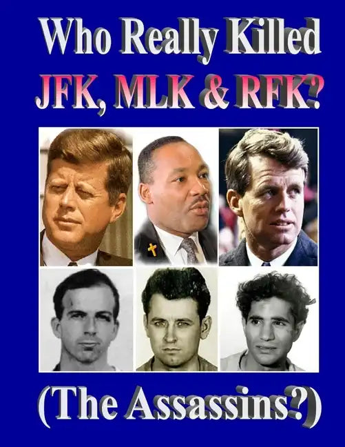 Who Really Killed JFK, MLK, RFK? - Paperback