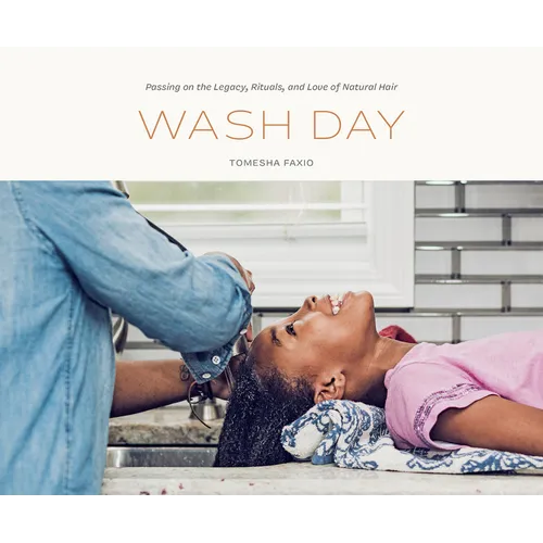 Wash Day: Passing on the Legacy, Rituals, and Love of Natural Hair - Hardcover