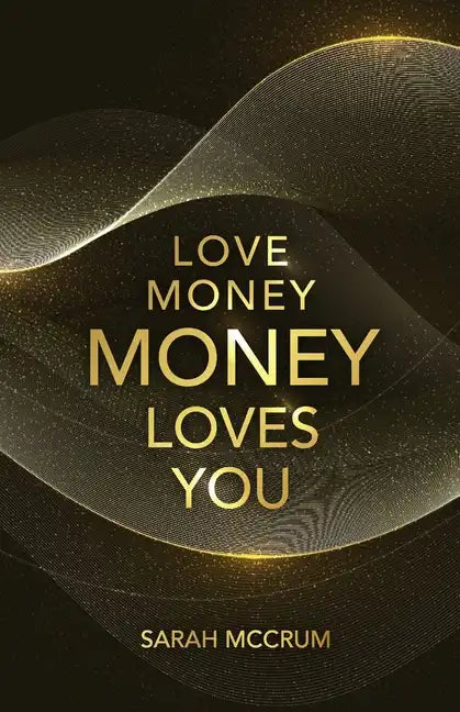 Love Money, Money Loves You: A Conversation With The Energy Of Money - Paperback