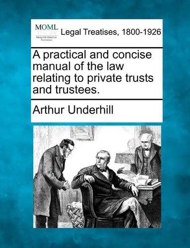 A practical and concise manual of the law relating to private trusts and trustees. - Paperback