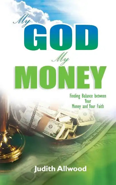 My God, My Money: Finding Balance between Your Money and Your Faith - Paperback