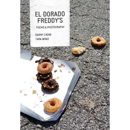 El Dorado Freddy's: Chain Restaurants in Poems and Photographs - Paperback