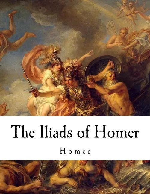 The Iliads of Homer: Homer - Paperback