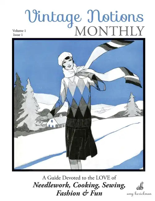 Vintage Notions Monthly - Issue 1: A Guide Devoted to the Love of Needlework, Cooking, Sewing, Fashion & Fun - Paperback