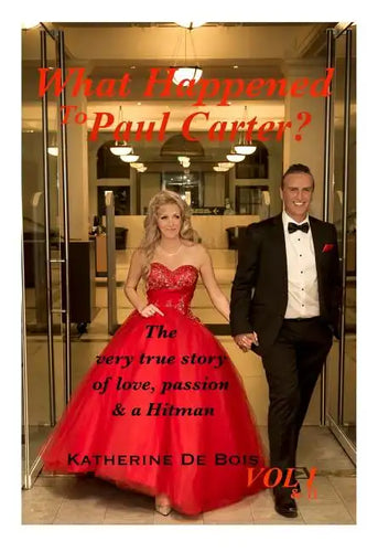 What Happened to Paul Carter? Vol i & ii Editted: The very true story of love, passion & a Hitman - Paperback