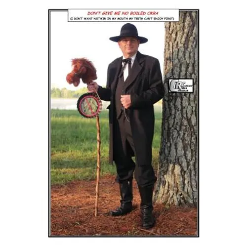 Don't Give Me No Boiled Okra (I Don't Want Noth'in In My Mouth That My Teeth Can't Enjoy First) - Paperback