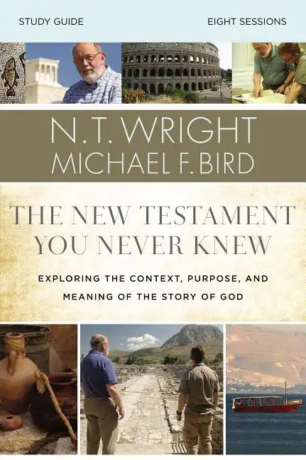 The New Testament You Never Knew Bible Study Guide: Exploring the Context, Purpose, and Meaning of the Story of God - Paperback