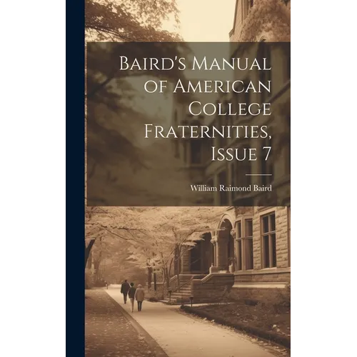 Baird's Manual of American College Fraternities, Issue 7 - Hardcover
