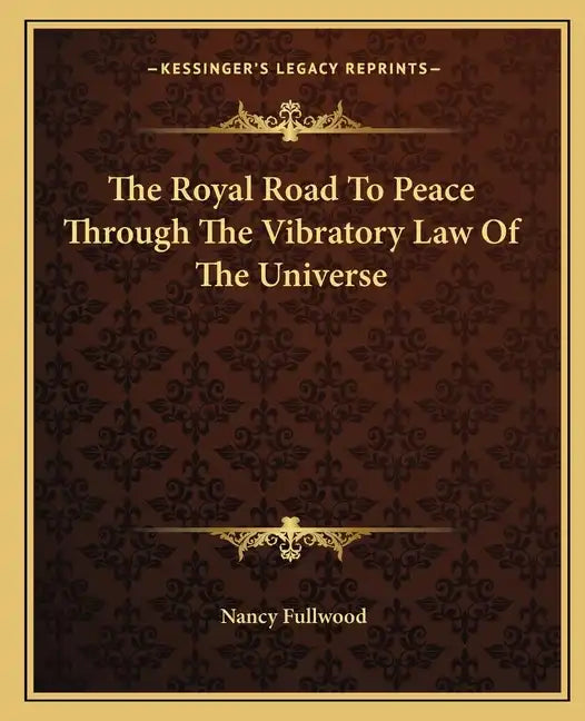 The Royal Road to Peace Through the Vibratory Law of the Universe - Paperback