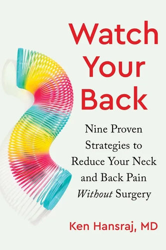 Watch Your Back: Nine Proven Strategies to Reduce Your Neck and Back Pain Without Surgery - Hardcover