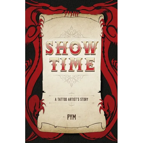 Show Time: A tattoo artist's story - Paperback