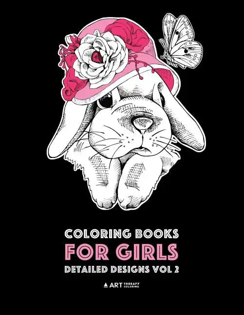 Coloring Books For Girls: Detailed Designs Vol 2: Advanced Coloring Pages For Older Girls & Teenagers; Zendoodle Flowers, Hearts, Birds, Dogs, C - Paperback