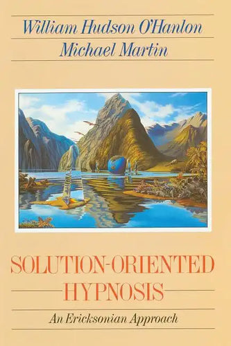 Solution-Oriented Hypnosis: An Ericksonian Approach - Paperback