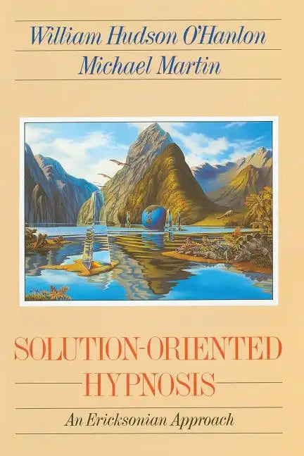 Solution-Oriented Hypnosis: An Ericksonian Approach - Paperback