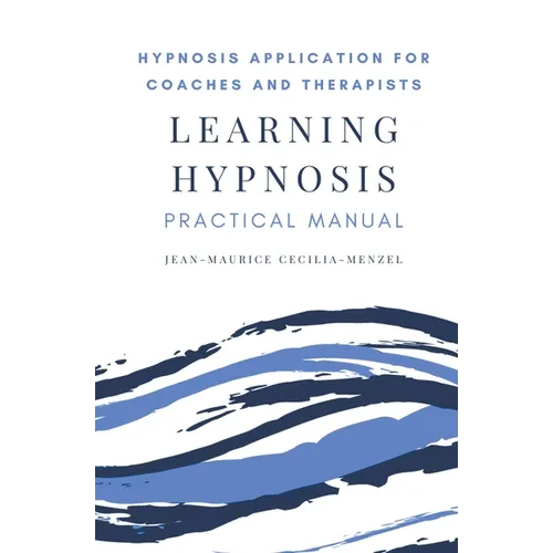 Learning Hypnosis - Hypnosis Application for Coaches and Therapists - Paperback