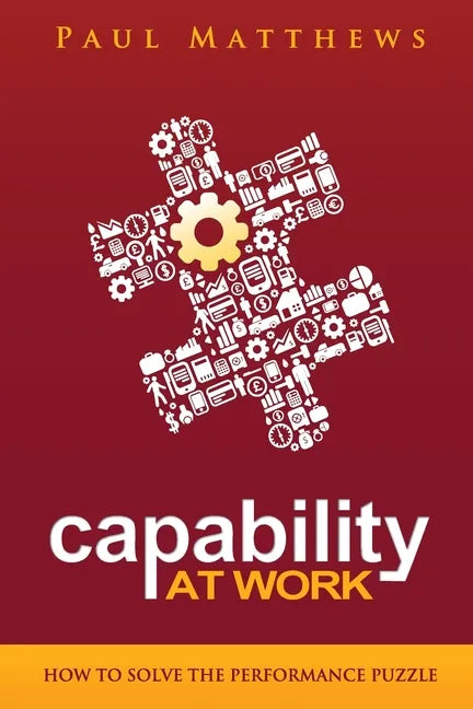 Capability at Work: How to Solve the Performance Puzzle - Paperback