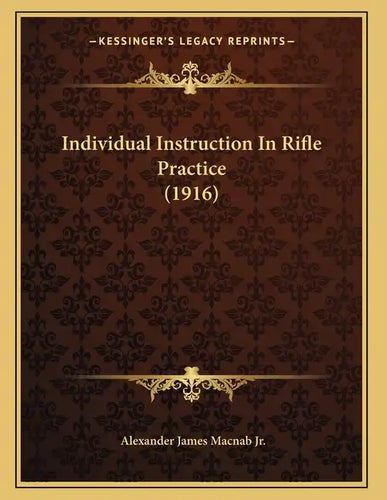 Individual Instruction In Rifle Practice (1916) - Paperback