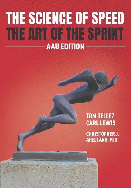 The Science of Speed The Art of the Sprint: AAU Edition - Paperback