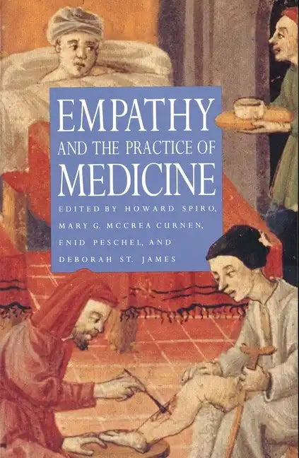 Empathy and the Practice of Medicine: Beyond Pills and the Scalpel - Paperback