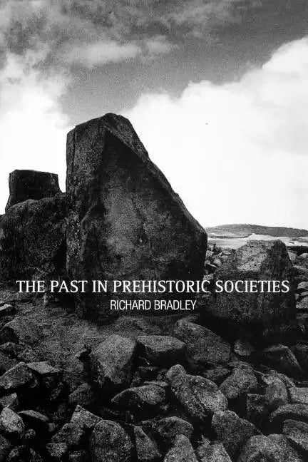 The Past in Prehistoric Societies - Paperback
