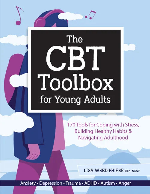 The CBT Toolbox for Young Adults: 170 Tools for Coping with Stress, Building Healthy Habits & Navigating Adulthood - Paperback