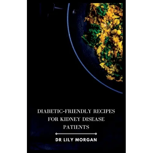 Diabetic-Friendly Recipes for Kidney Disease Patients - Paperback
