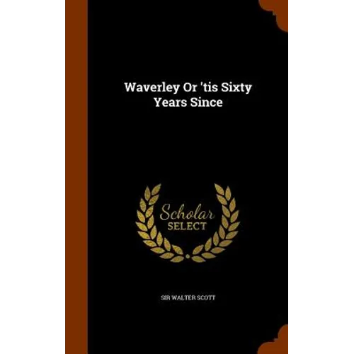 Waverley Or 'tis Sixty Years Since - Hardcover