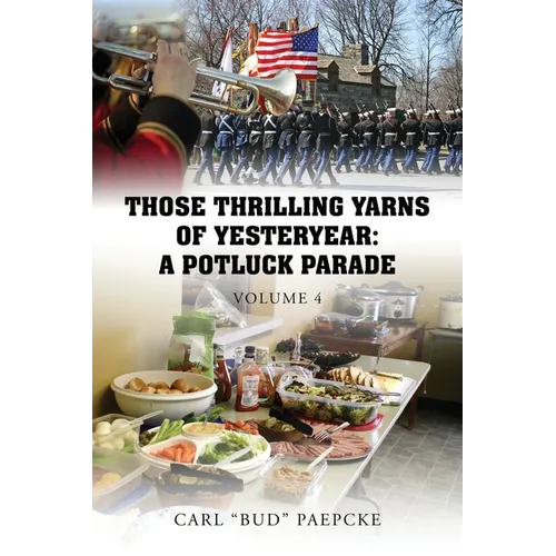 Those Thrilling Yarns of Yesteryear: A Pot Luck Parade - Volume 4 - Paperback
