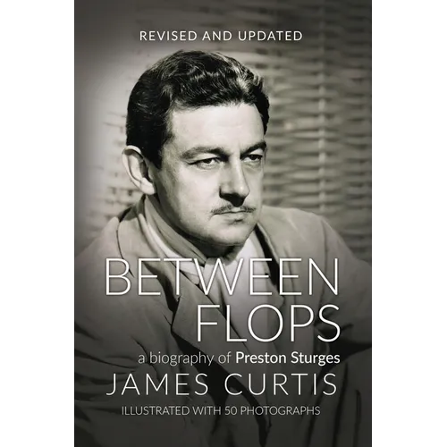 Between Flops: A Biography of Preston Sturges - Paperback