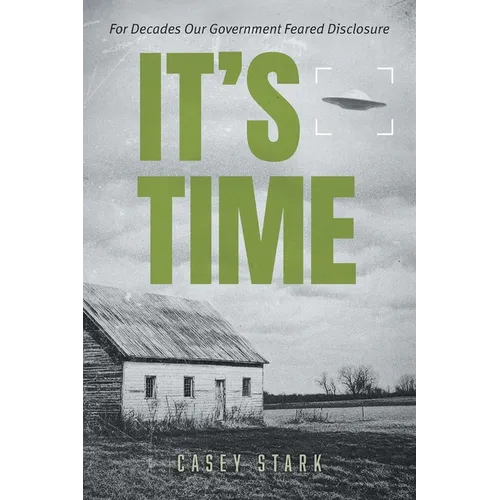 It's Time: For Decades Our Government Feared Disclosure - Paperback