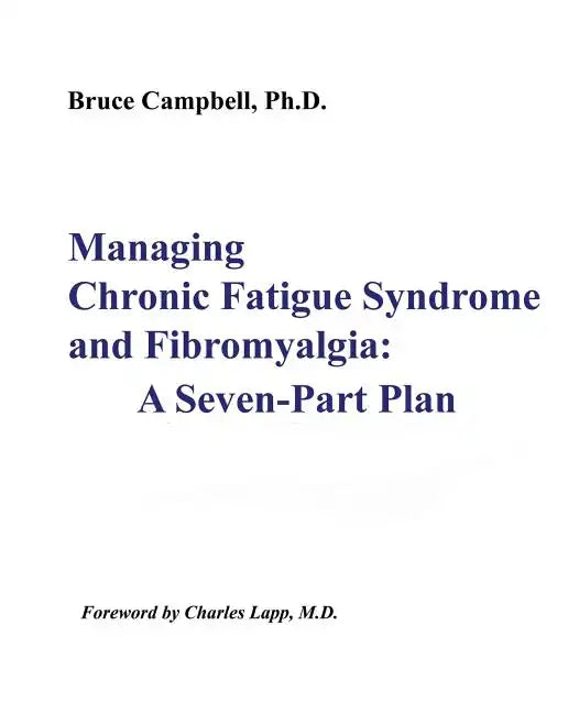 Managing Chronic Fatigue Syndrome and Fibromyalgia: A Seven-Part Plan - Paperback