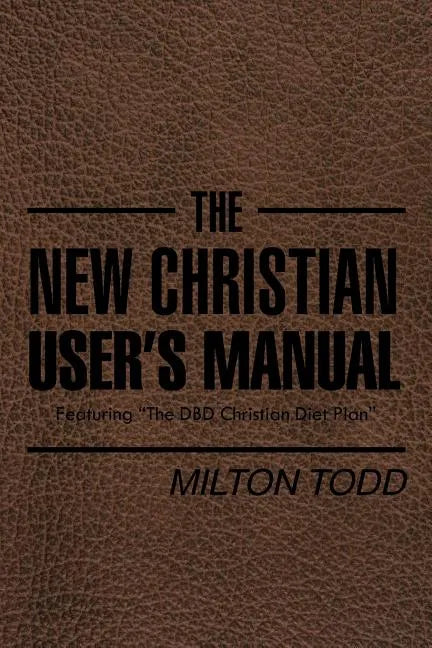 The New Christian User's Manual: Featuring 