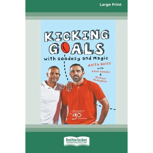 Kicking Goals with Goodesy and Magic (16pt Large Print Edition) - Paperback