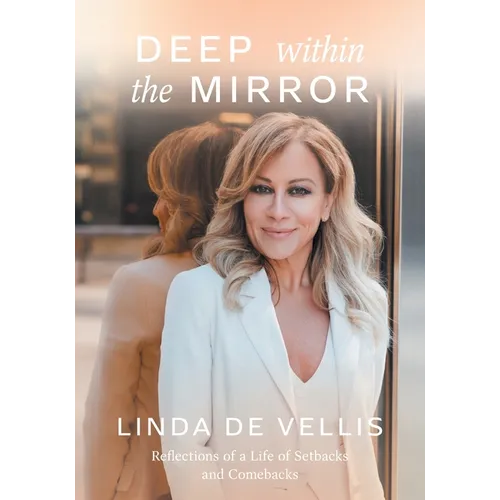Deep Within the Mirror: Reflections of a Life of Setbacks and Comebacks - Paperback