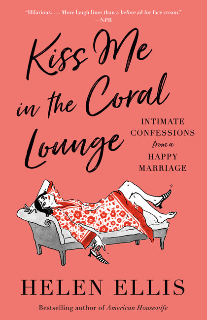 Kiss Me in the Coral Lounge: Intimate Confessions from a Happy Marriage - Paperback