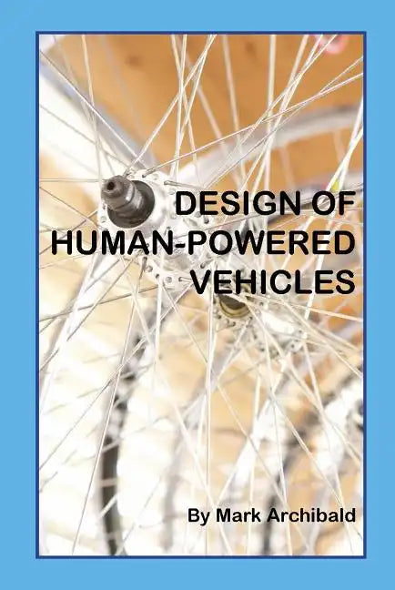 Design of Human-Powered Vehicles - Hardcover