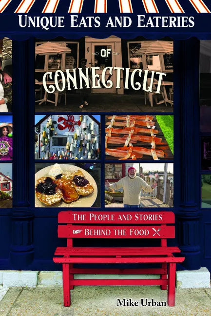 Unique Eats and Eateries of Connecticut: The People and Stories Behind the Food - Paperback
