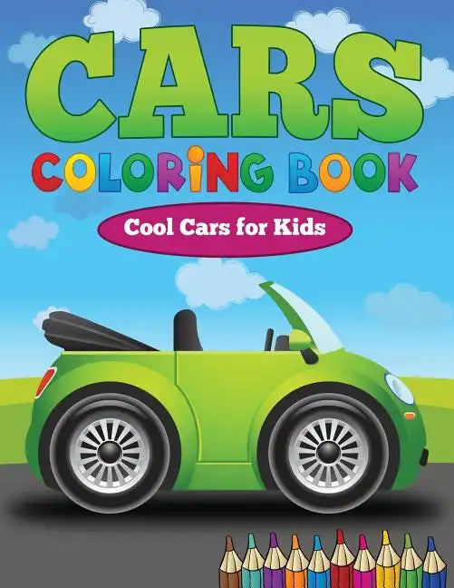 Cars Coloring Book: Cool Cars for Kids - Paperback