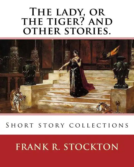 The lady, or the tiger? and other stories. By: Frank R. Stockton: Short story collections - Paperback