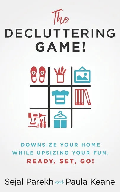 The Decluttering Game!: Downsize Your Home While Upsizing Your Fun. - Paperback