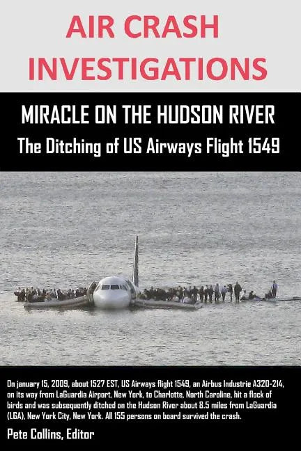 AIR CRASH INVESTIGATIONS MIRACLE ON THE HUDSON RIVER The Ditching of US Airways Flight 1549 - Paperback