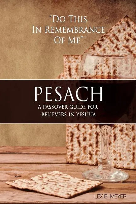 Pesach: A Passover Guide for believers in Yeshua - Paperback
