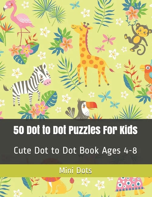 50 Dot to Dot Puzzles For Kids: Cute Dot to Dot Book Ages 4-8 - Paperback